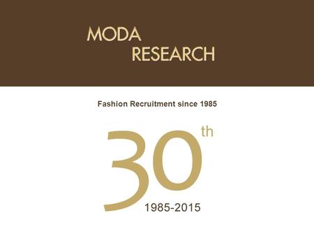 Fashion Recruitment since 1985. P ROFILO INIZIO ATTIVITÀ 1985 AMBITO Ricerca e selezione Risorse Umane Worldwide. SETTORI Abbigliamento, accessori, calzature,