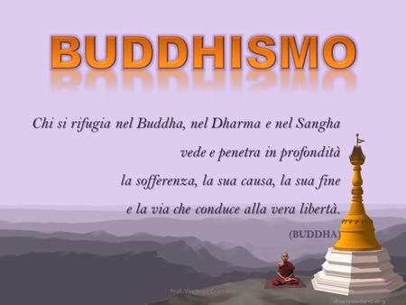 BUDDHISMO Chi si rifugia nel Buddha, nel Dharma e nel Sangha