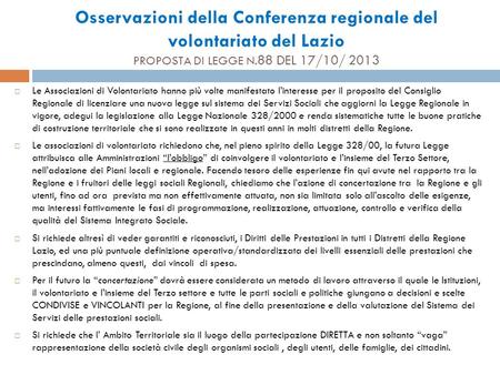 Osservazioni della Conferenza regionale del volontariato del Lazio PROPOSTA DI LEGGE N. 88 DEL 17/10/ 2013  Le Associazioni di Volontariato hanno più.