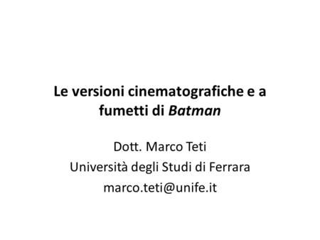 Le versioni cinematografiche e a fumetti di Batman