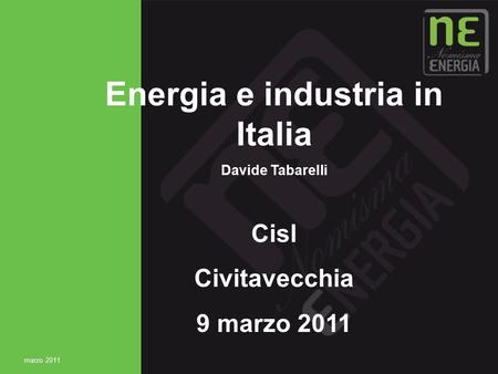 1 Energia e industria in Italia Davide Tabarelli Cisl Civitavecchia 9 marzo 2011 marzo 2011.