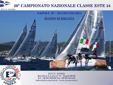 R.Y.C.C. SAVOIA Banchina S. Lucia n° 13 – Napoli 80132 Tel. +39 0817646162 fax +39 0817647445 -  20° CAMPIONATO.