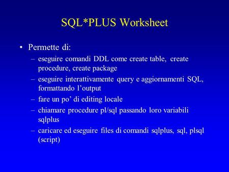 SQL*PLUS Worksheet Permette di: