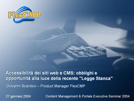 FlexCMP – www.flexcmp.comwww.flexcmp.comContent Management & Portals Executive Seminar 2004 | 27 gennaio 2004 | 1.