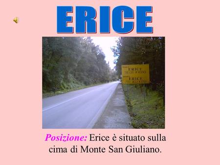 Posizione: Erice è situato sulla cima di Monte San Giuliano.