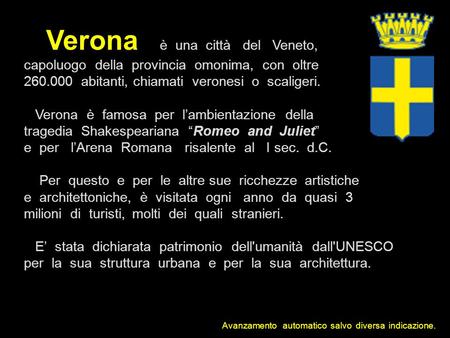Verona è una città del Veneto,