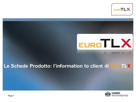 Page 1 Le Schede Prodotto: l’information to client di EuroTLX.