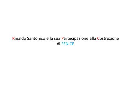 Rinaldo Santonico e la sua Partecipazione alla Costruzione di FENICE.