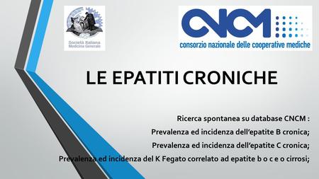 LE EPATITI CRONICHE Ricerca spontanea su database CNCM :