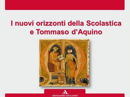 I nuovi orizzonti della Scolastica e Tommaso d’Aquino