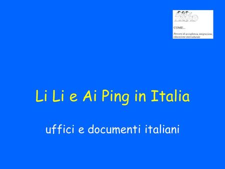 Li Li e Ai Ping in Italia uffici e documenti italiani.