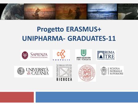 Progetto ERASMUS+ UNIPHARMA- GRADUATES-11. Pagina 2 70 borse di mobilità per lo svolgimento di tirocini presso Centri di ricerca europei di eccellenza.