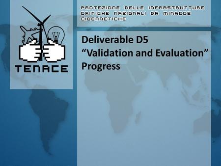 Deliverable D5 “Validation and Evaluation” Progress.