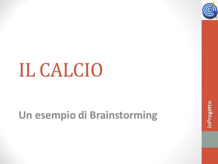 Un esempio di Brainstorming