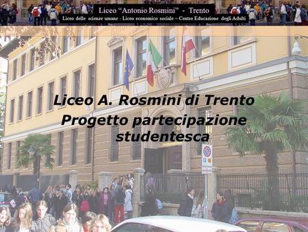 Liceo A. Rosmini di Trento Progetto partecipazione studentesca