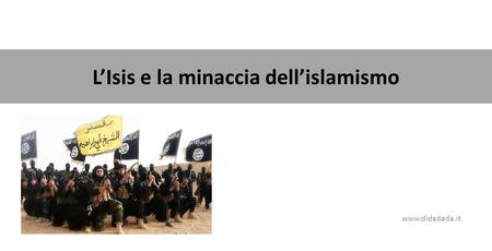 L’Isis e la minaccia dell’islamismo