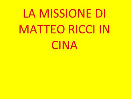 LA MISSIONE DI MATTEO RICCI IN CINA