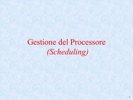 Gestione del Processore (Scheduling)