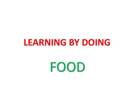 LEARNING BY DOING FOOD.