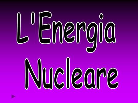 L'Energia Nucleare.