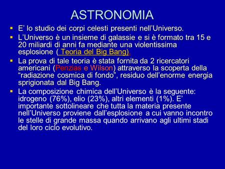 ASTRONOMIA E’ lo studio dei corpi celesti presenti nell’Universo.