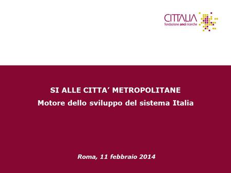 SI ALLE CITTA’ METROPOLITANE Motore dello sviluppo del sistema Italia