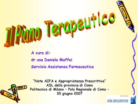 Il Piano Terapeutico A cura di: dr.ssa Daniela Maffei