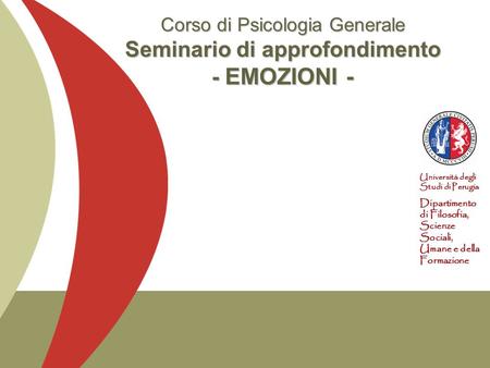 Corso di Psicologia Generale Seminario di approfondimento - EMOZIONI -