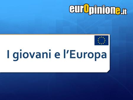 I giovani e l’Europa. Fascia d’età: 18-28 Età media: 23,65 Campione: 200 L'Unione Europea è un'istituzione di primaria importanza nel futuro del Continente,