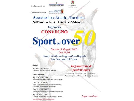 Convegno “Sport per Over 50” 19/05/2007 campo di atletica San Benedetto del Tronto Associazione Atletica Torrione nell’ambito del 13° Gran Premio dell’Adriatico.