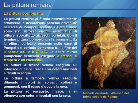 La pittura romana La pittura pompeiana