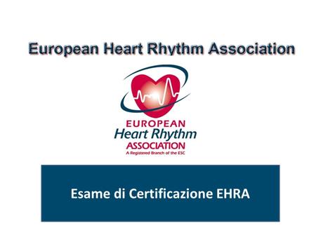 Esame di Certificazione EHRA Per favore, legga attentamente le istruzioni presentate in questo video introduttivo.