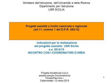 1 Ministero dell’Istruzione, dell’Università e della Ricerca Dipartimento per l’istruzione USR SICILIA Progetti assistiti a livello nazionale e regionale.