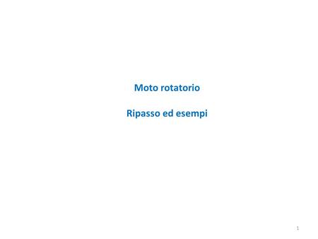 Moto rotatorio Ripasso ed esempi.