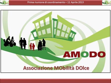 Prima riunione di coordinamento – 11 Aprile 2013 Associazione MObilità DOlce.