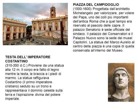 PIAZZA DEL CAMPIDOGLIO (1500-1600) Progettata dall’architetto Michelangelo per valorizzare, per volere del Papa, uno dei colli più importanti.