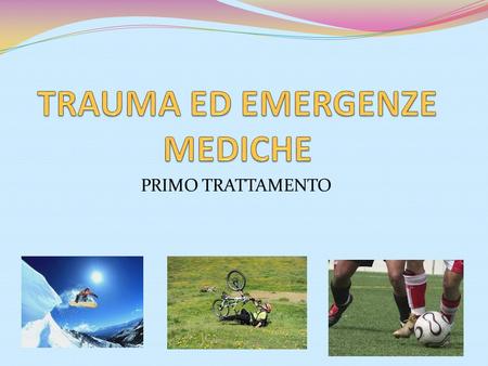 TRAUMA ED EMERGENZE MEDICHE