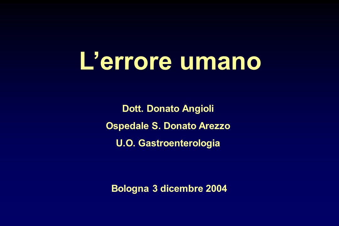 Lerrore umano Dott. Donato Angioli Ospedale S. Donato Arezzo U.O