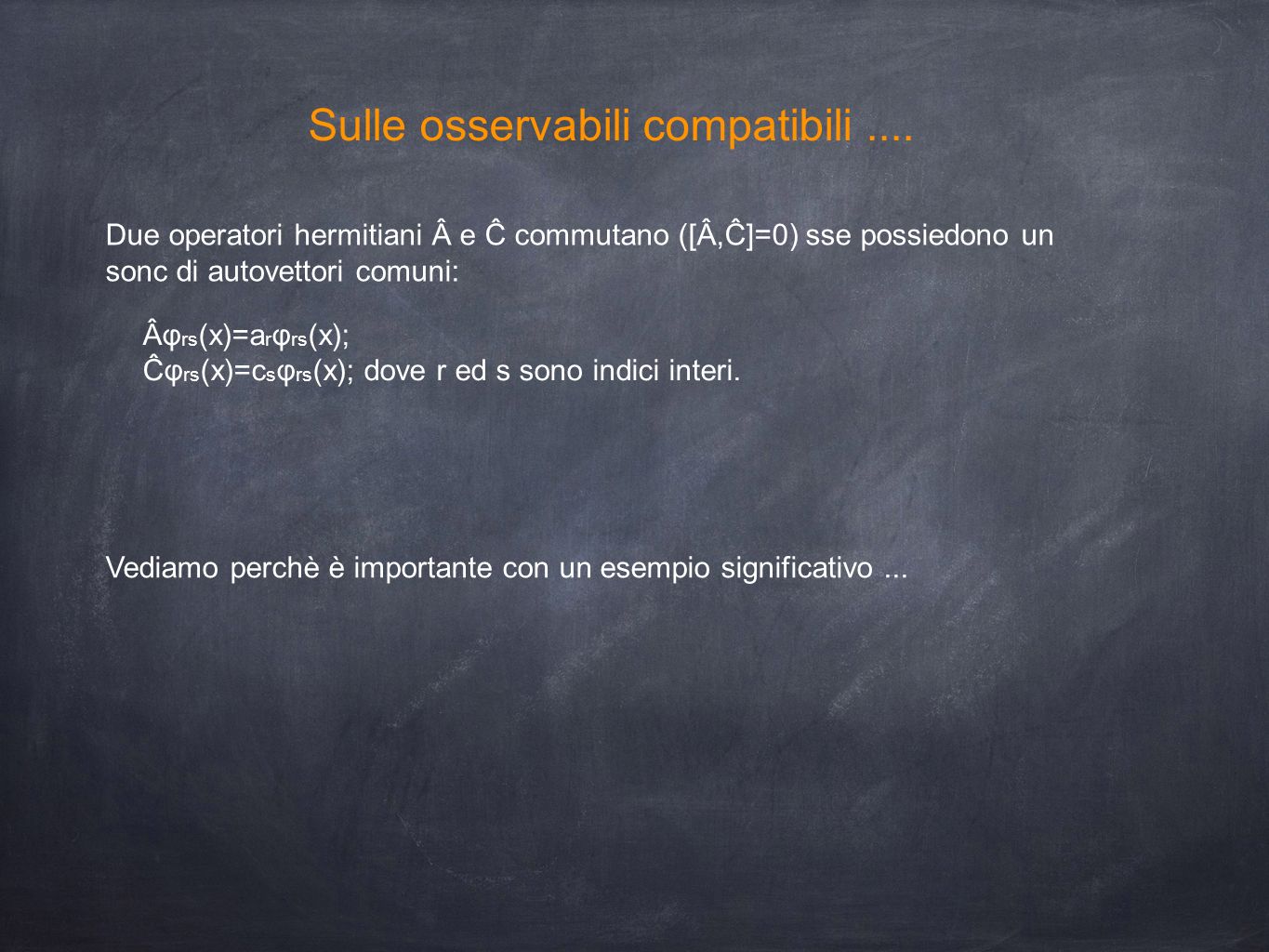 Sulle Osservabili Compatibili Due Operatori Hermitiani A E ĉ Commutano A ĉ 0 Sse Possiedono Un Sonc Di Autovettori Comuni Af Rs X A R F Rs X Ppt Scaricare