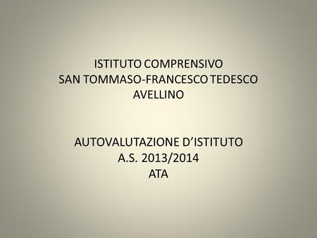 ISTITUTO COMPRENSIVO SAN TOMMASO-FRANCESCO TEDESCO AVELLINO AUTOVALUTAZIONE D’ISTITUTO A.S. 2013/2014 ATA.
