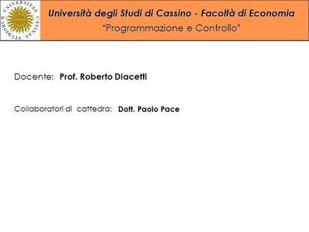 Docente: Prof. Roberto Diacetti Collaboratori di cattedra: