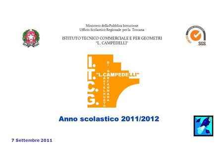 Anno scolastico 2011/2012 7 Settembre 2011 Ministero della Pubblica Istruzione Ufficio Scolastico Regionale per la Toscana ISTITUTO TECNICO COMMERCIALE.