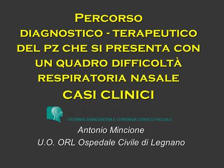 Antonio Mincione U.O. ORL Ospedale Civile di Legnano