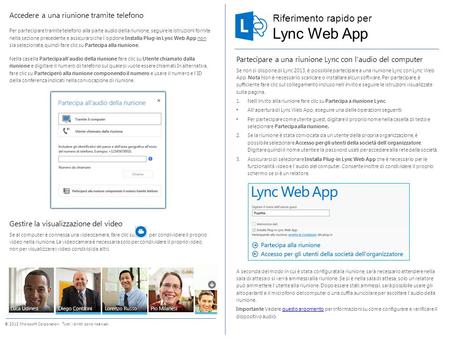 Riferimento rapido per © 2012 Microsoft Corporation. Tutti i diritti sono riservati. Lync Web App Partecipare a una riunione Lync con l'audio del computer.