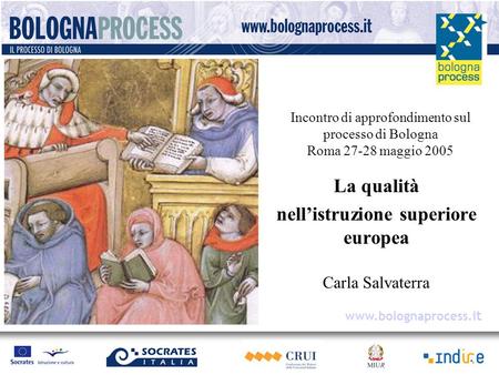 La qualità nell’istruzione superiore europea Carla Salvaterra Incontro di approfondimento sul processo di Bologna Roma 27-28 maggio 2005 www.bolognaprocess.i.