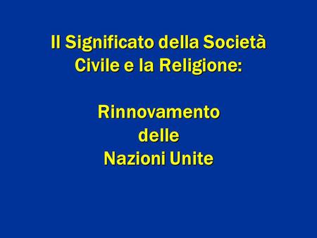 Il Significato della Società Civile e la Religione: Rinnovamento delle Nazioni Unite.