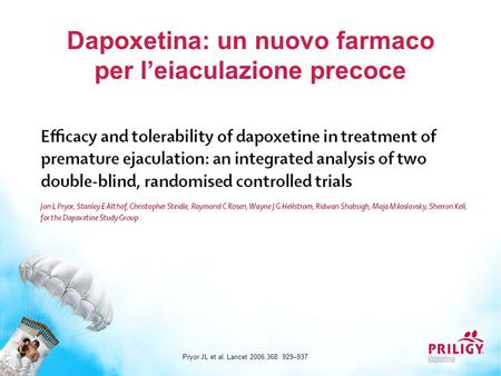Dapoxetina: un nuovo farmaco per l’eiaculazione precoce Pryor JL et al. Lancet 2006;368: 929–937.