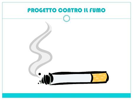 PROGETTO CONTRO IL FUMO