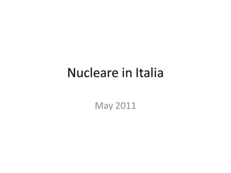 Nucleare in Italia May 2011.