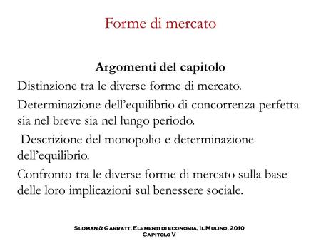 Sloman & Garratt, Elementi di economia, Il Mulino, 2010 Capitolo V